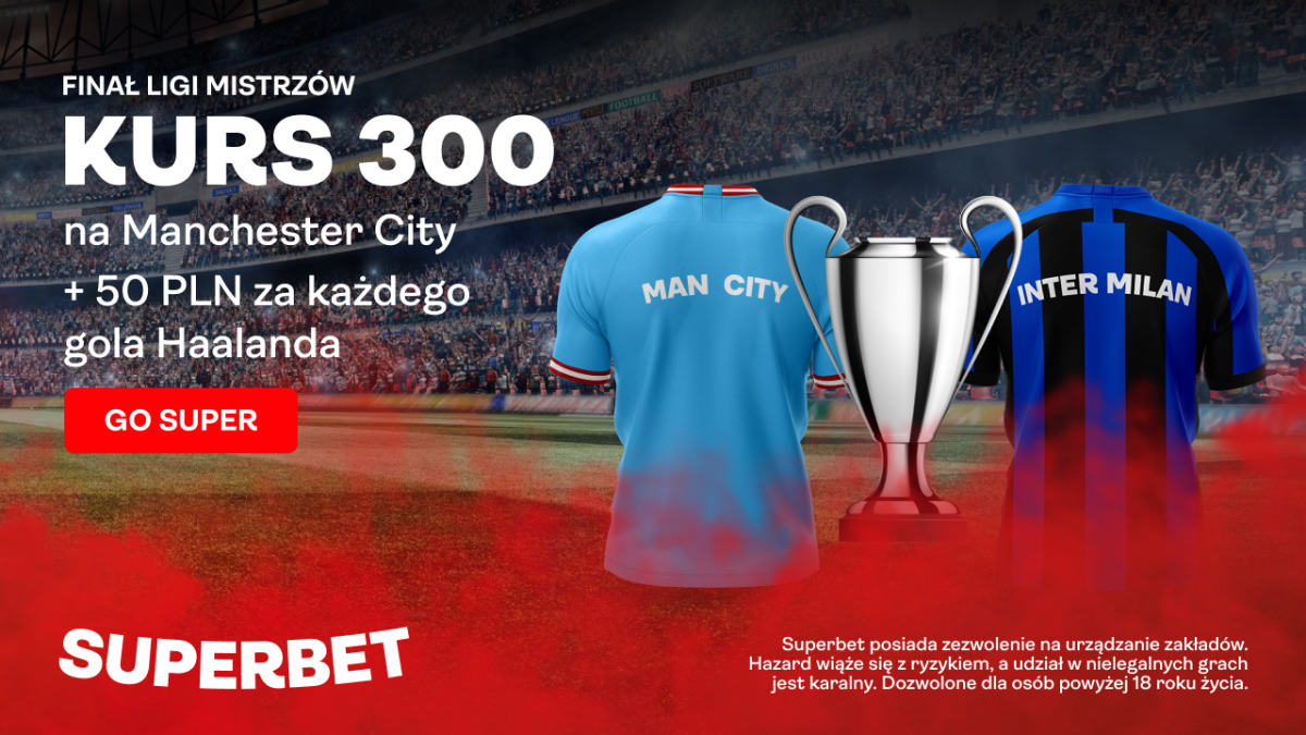 Superbet bonus: Kurs 300 na Man City i 50 PLN za gola Haalanda w Finale Ligi Mistrzów