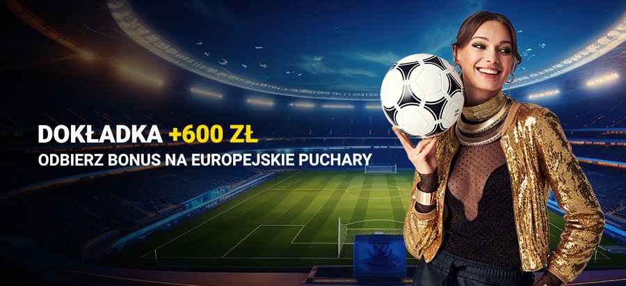 Fortuna bonus: 600 PLN Extra na Europejskie Puchary