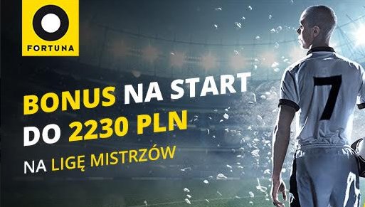 Bonus 2230 PLN na Ligę Mistrzów od bukmachera Fortuna!