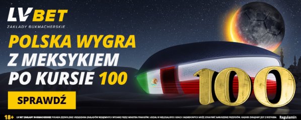 LVBet bonus MŚ 2022: Kurs 100 na wygraną Polski z Meksykiem