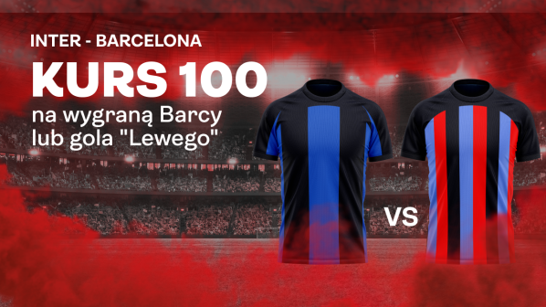 Superbet bonus: Kurs 100 na wygraną Barcy lub gola Lewandowskiego w meczu z Interem